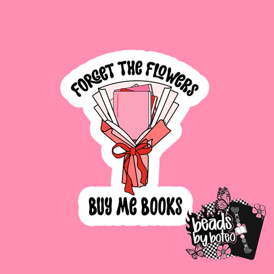 Stickers - Forget the Flowers