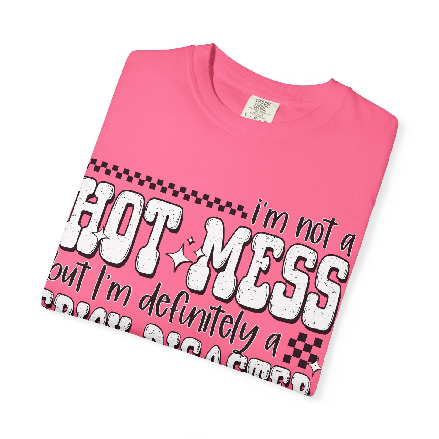 Hot Mess Comfort Colors Shirt