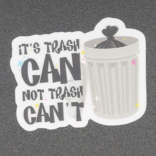 Stickers - It's Trash CAN, Not Trash Can't (2")