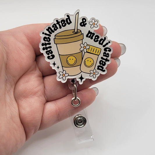 Badge Reels - Caffeinated and Medicated