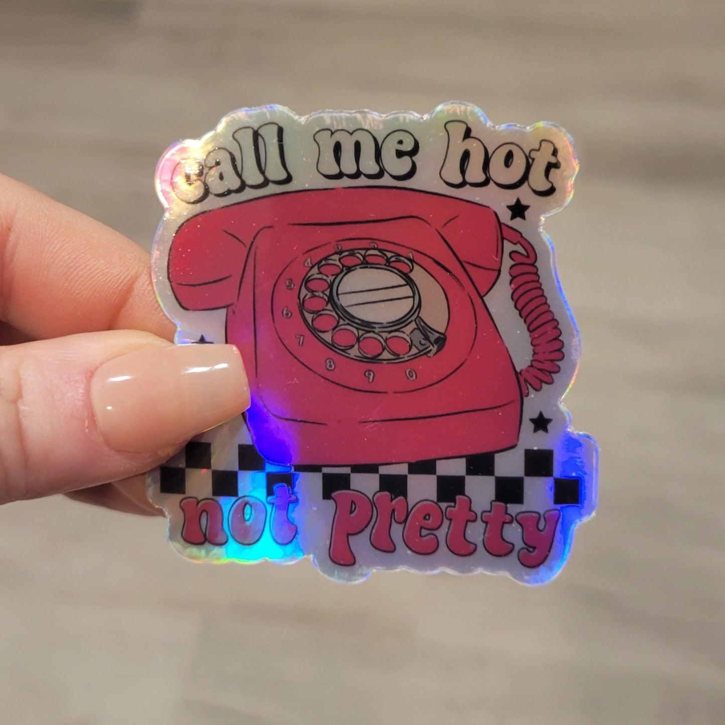 Stickers - Call Me Hot Not Pretty (2.5")