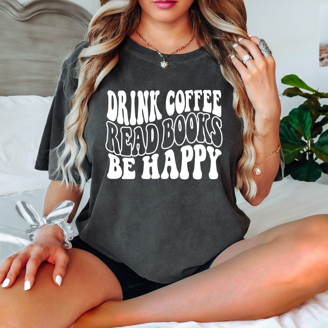 Drink Coffee, Read Books, Be Happy Unisex Comfort Colors Shirt