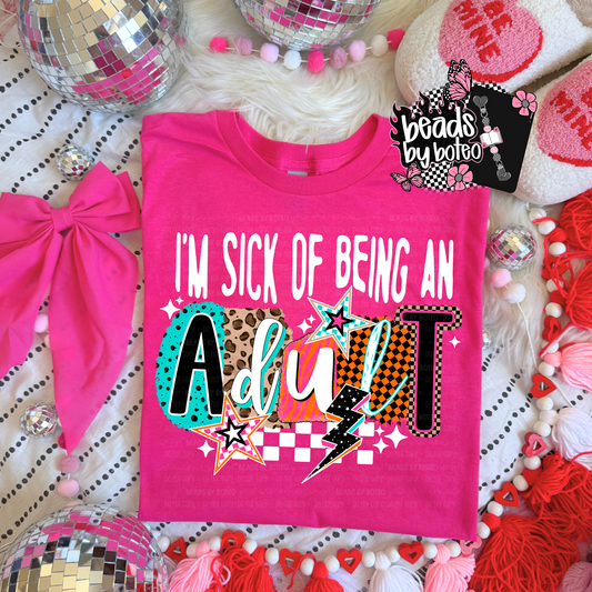 Sick of Being an Adult Comfort Colors Shirt