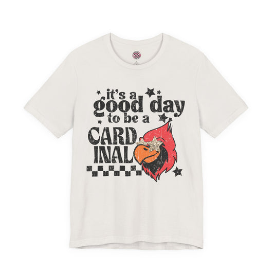 It's a Good Day to Be a Cardinal | Unisex Jersey Short Sleeve Tee