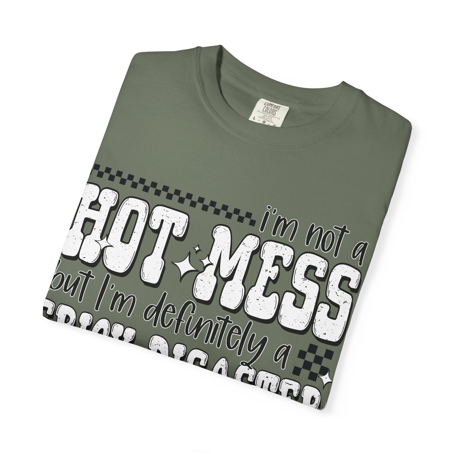 Hot Mess Comfort Colors Shirt