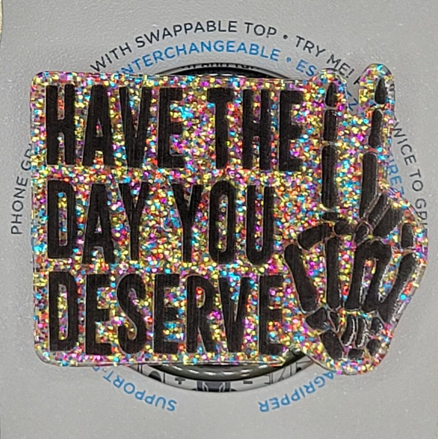 Phone or E-Reader Grip - Have the Day You Deserve