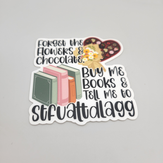 Stickers - Forget Flowers and Chocolate