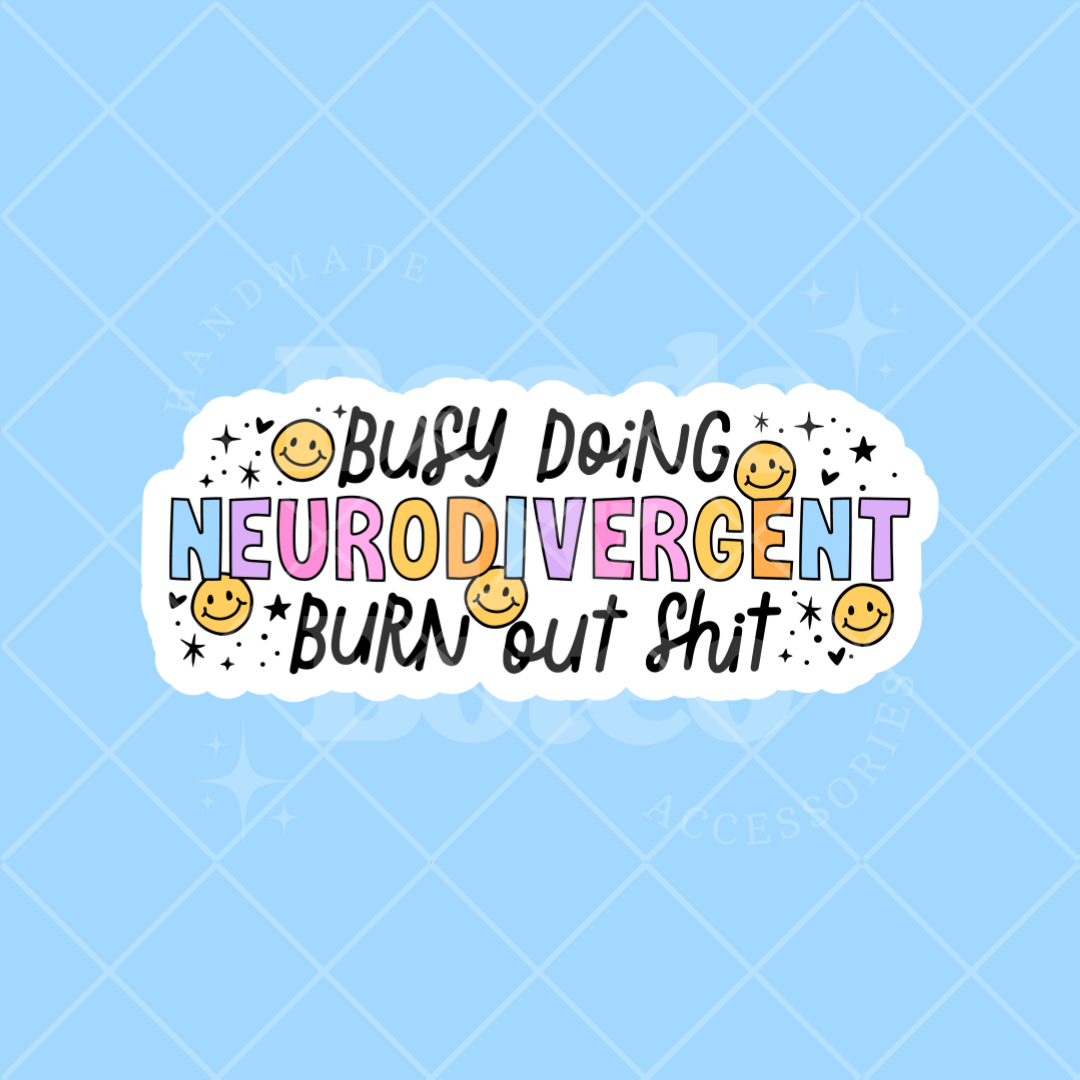 Stickers - Neurodivergent Burn Out ish